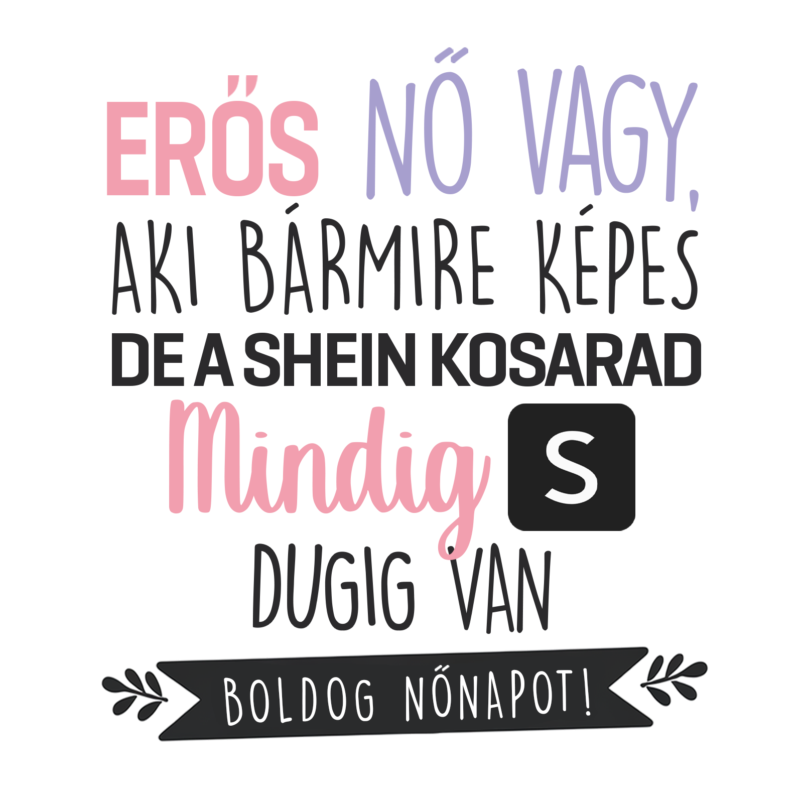 De a shein kosarad - Nőnap 2025 - MAGYAR.webp